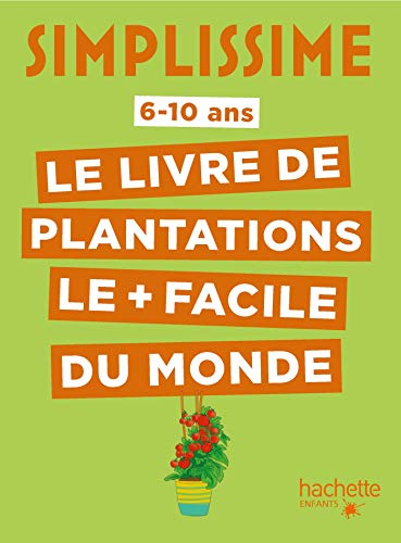 Simplissime : le livre de plantations le + facile du monde : 6-10 ans
