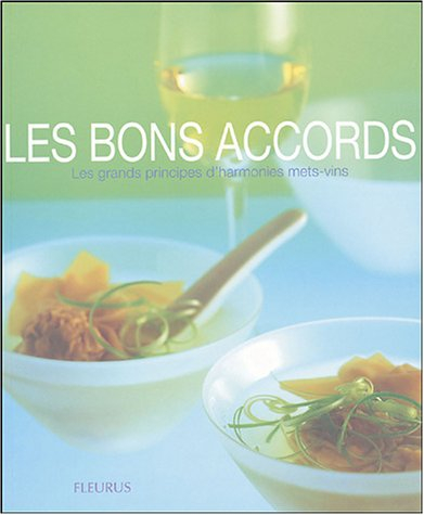 Les bons accords : les grands principes d'harmonies mets-vins