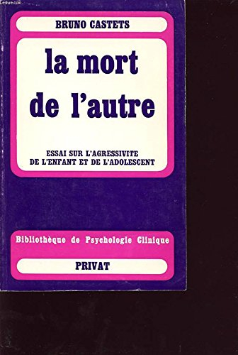 La Mort de l'autre : essai sur l'agressivité de l'enfant et de l'adolescent