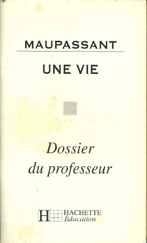 Une vie, Maupassant : dossier du professeur