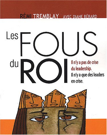 les fous du rois : il n'y a pas de crise du leadership, il n'y a que des leaders en crise
