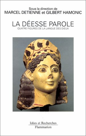 La déesse parole : quatre figures de la langue des Dieux