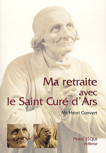 Ma retraite avec le saint curé d'Ars