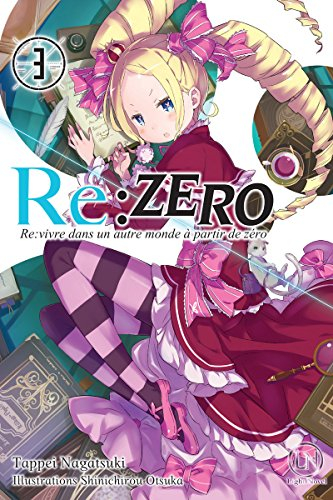 Re:Zero : re:vivre dans un autre monde à partir de zéro. Vol. 3