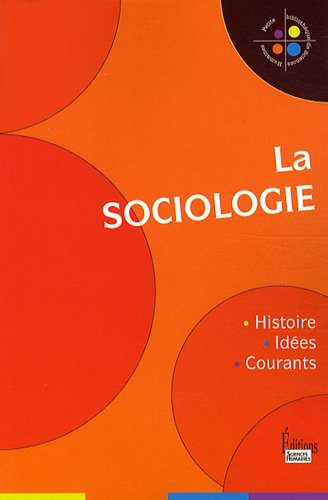 La sociologie : histoire, idées, courants