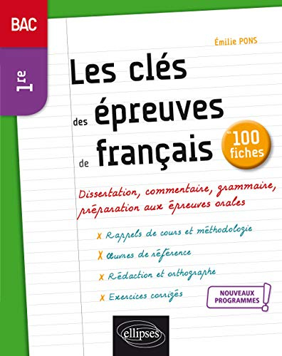 Les clés des épreuves de français en 100 fiches : 1re : nouveaux programmes
