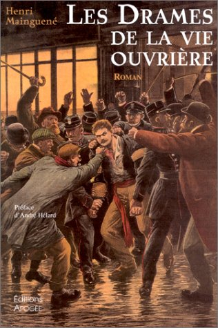 Les drames de la vie ouvrière : grand roman d'actualités politiques et sociales