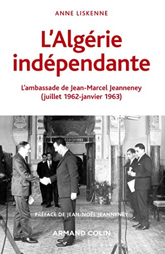 L'Algérie indépendante : l'ambassade de Jean-Marcel Jeanneney : juillet 1962-janvier 1963