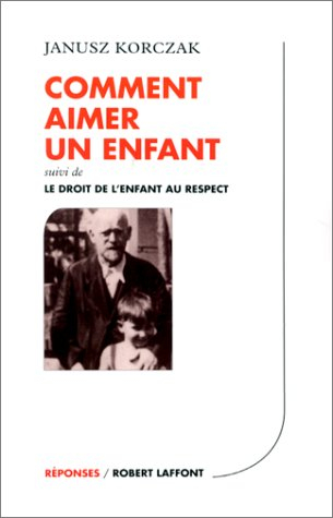 Comment aimer un enfant. Le droit de l'enfant au respect