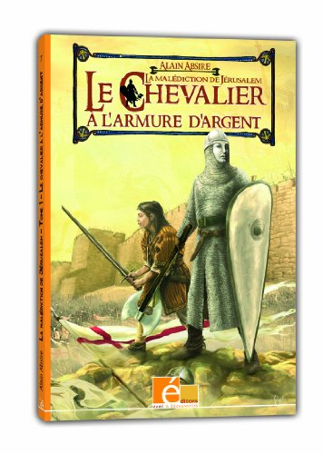 Le chevalier à l'armure d'argent. Vol. 1. La malédiction de Jérusalem