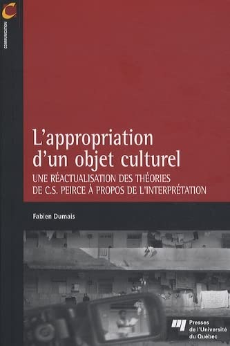 L'appropriation d'un objet culturel : réactualisation des théories de C.S. Peirce à propos de l'inte