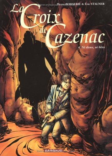 La croix de Cazenac. Vol. 6. Ni dieux, ni bêtes