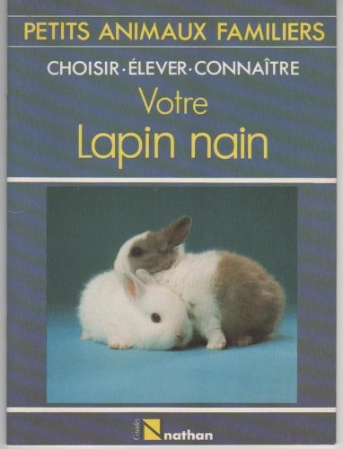 Choisir, élever, comprendre votre lapin