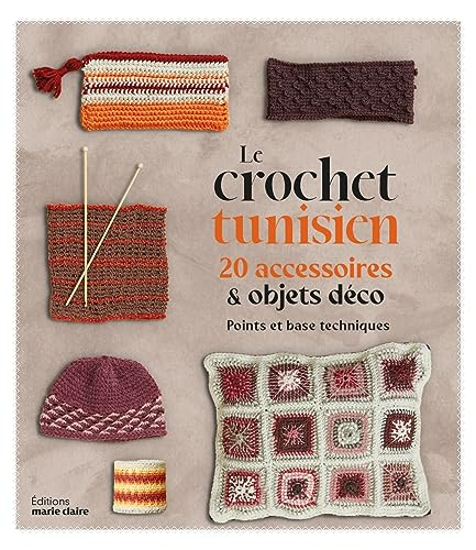 Le crochet tunisien : 20 accessoires & objets déco : points et base techniques
