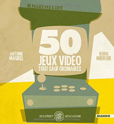 50 jeux vidéo tout sauf ordinaires