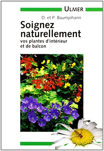 Soigner naturellement vos plantes d'intérieur et de balcon