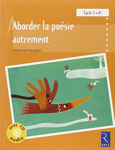 Aborder la poésie autrement à l'école : cycle 3-6
