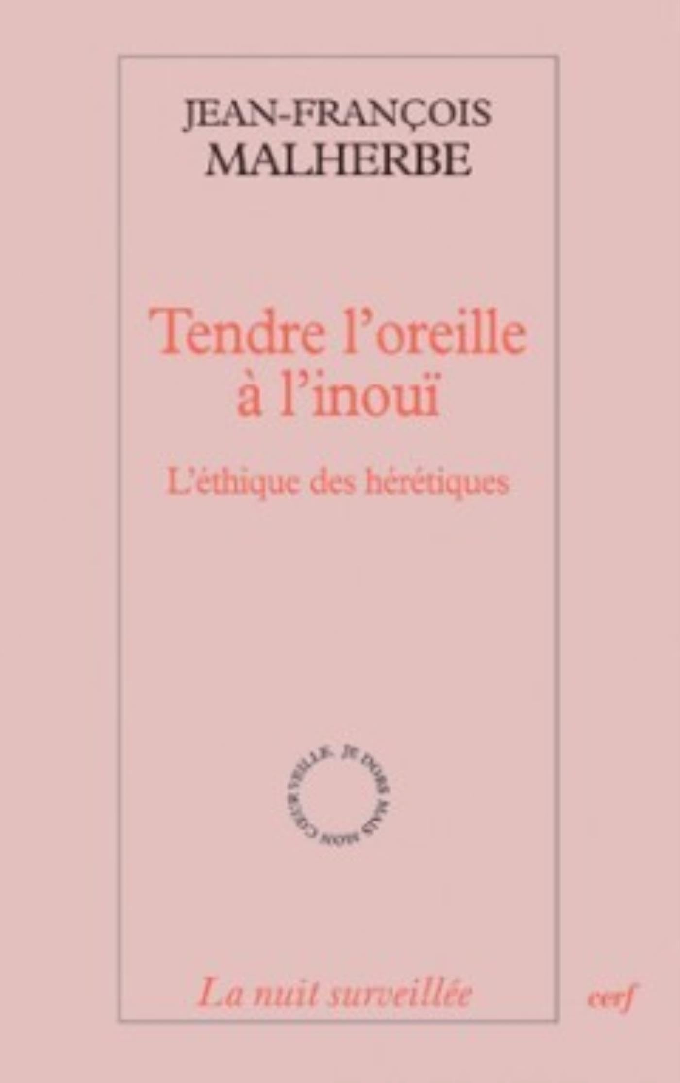 Tendre l'oreille à l'inouï : l'éthique des hérétiques