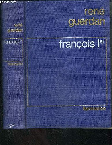 François Ier, le roi de la Renaissance
