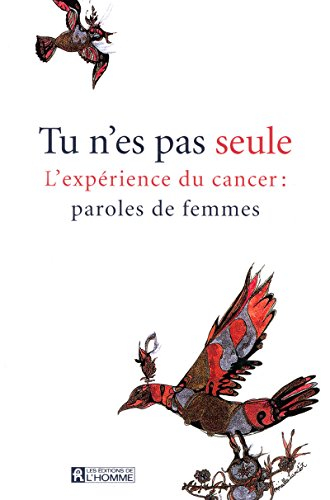 Tu n'es pas seule : expérience du cancer : paroles de femmes