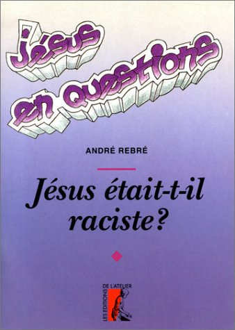Jésus était-il raciste ?