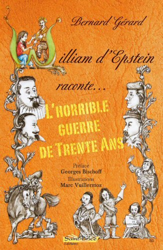 William d'Epstein raconte... l'horrible guerre de Trente Ans
