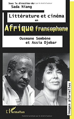 Littérature et cinéma en Afrique francophone : Ousmane Sembène et Assia Djebar