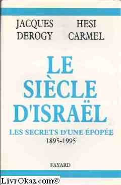 Le Siècle d'Israël : les secrets d'une épopée, 1895-1995
