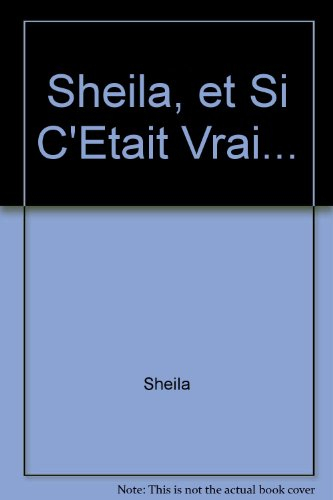 sheila, et si c'etait vrai...