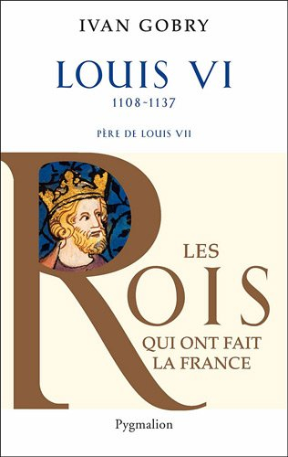 Louis VI, 1108-1137 : père de Louis VII