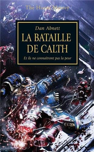 The Horus heresy. Vol. 19. La bataille de Calth : et ils ne connaîtront pas la peur