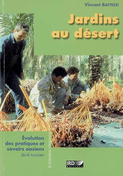 Jardins au désert : évolution des pratiques et savoirs oasiens : Jérid tunisien