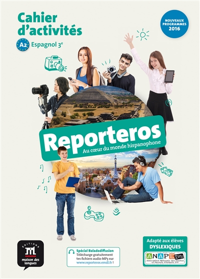 Reporteros, au coeur du monde hispanophone, espagnol 3e, A2 : cahier d'activités : nouveaux programm