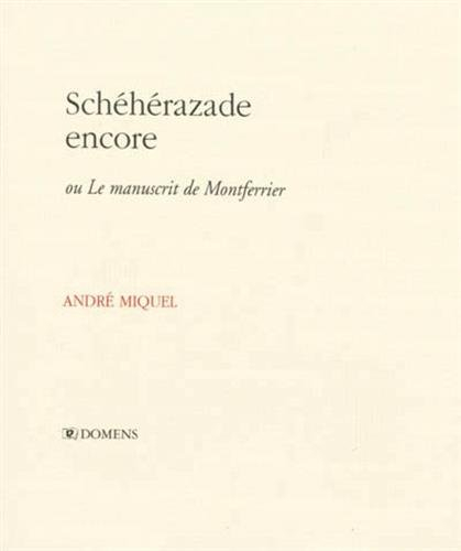 Schéhérazade encore ou Le manuscrit de Montferrier