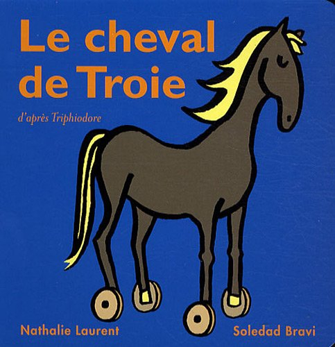 Le cheval de Troie : d'après Triphiodore