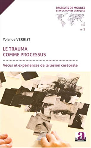 Le trauma comme processus : vécus et expériences de la lésion cérébrale