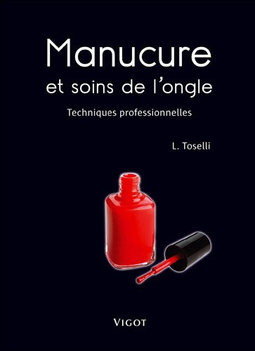 Manucure et soins de l'ongle : techniques professionnelles