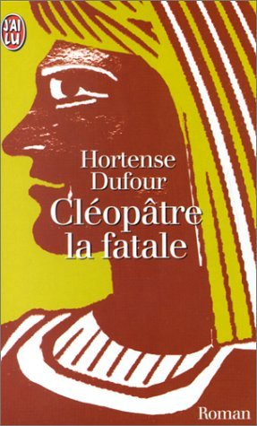 Cléopâtre, la fatale