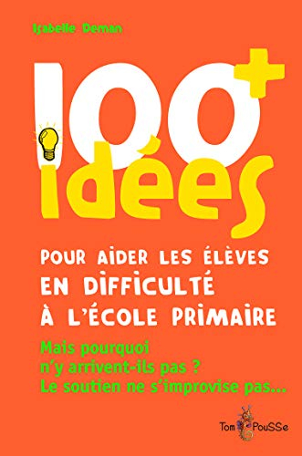 100 idées pour aider les élèves en difficulté à l'école primaire