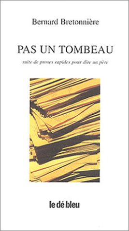 Pas un tombeau : (suite de proses rapides pour dire un père)