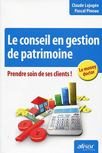 Le conseil en gestion de patrimoine : prendre soin de ses clients !