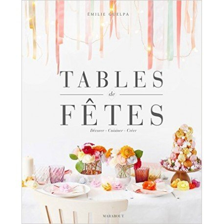 Tables de fêtes : décorer, cuisiner, créer