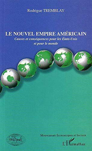 Le nouvel empire américain : causes et conséquences pour les Etats-Unis et pour le monde