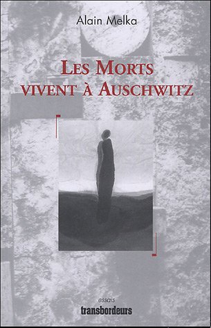 Les morts vivent à Auschwitz