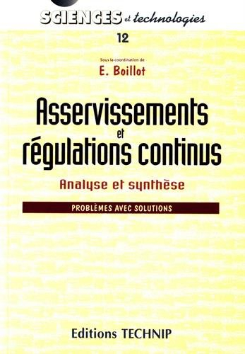 Asservissements et régulations continus : analyse et synthèse : problèmes avec solutions