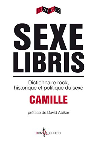 Sexe libris : dictionnaire rock, historique et politique du sexe