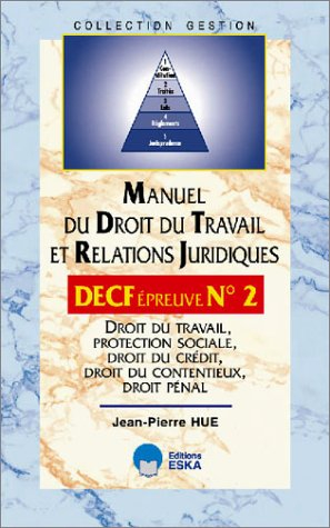 Manuel du droit du travail et relations juridiques, DECF n°2 : droit du travail, protection sociale,