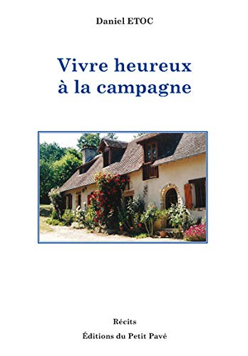 Vivre heureux à la campagne : récits