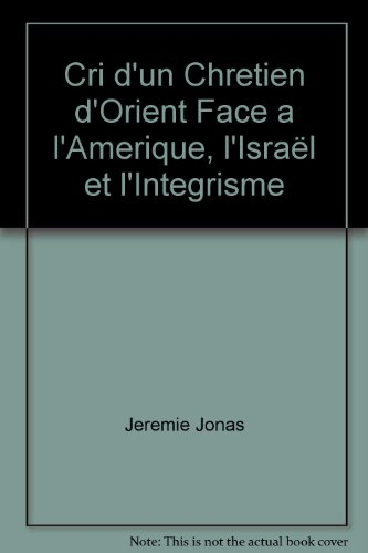 Cri d'un chrétien d'Orient face à l'Amérique, Israël et l'intégrisme