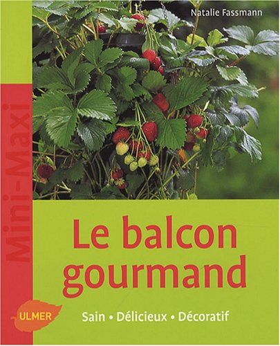 Le balcon gourmand : sain, délicieux, décoratif